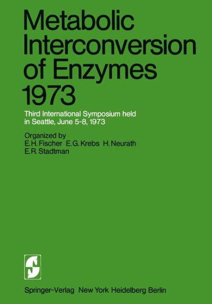 Metabolic Interconversion of Enzymes 1973: Third International Symposium held in Seattle, June 5-8, 1973