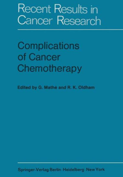 Complications of Cancer Chemotherapy: Proceedings of the Plenary Sessions of E.O.R.T.C., Paris, June 1973 / Edition 1