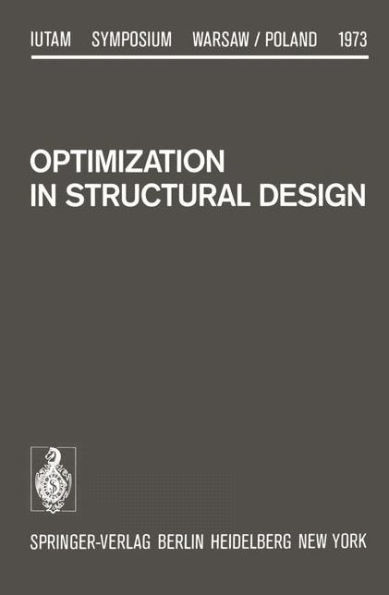 Optimization in Structural Design: Symposium Warsaw/Poland August 21-24, 1973