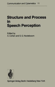 Title: Structure and Process in Speech Perception: Proceedings of the Symposium on Dynamic Aspects of Speech Perception held at I.P.O., Eindhoven, Netherlands, August 4-6, 1975, Author: A. Cohen