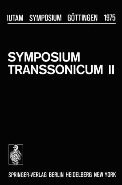 Symposium Transsonicum II: Gï¿½ttingen, September 8-13, 1975