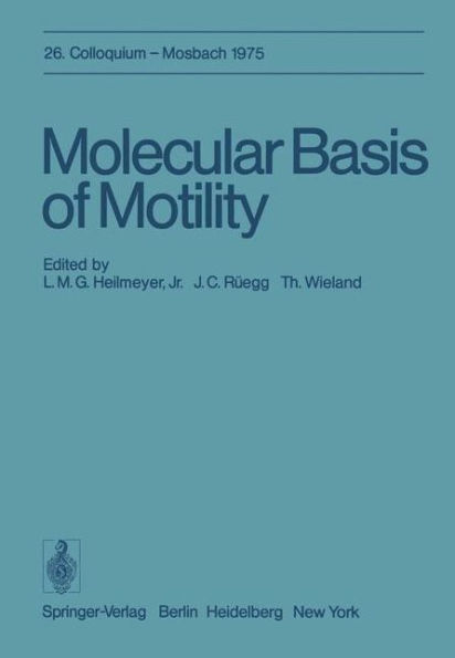 Molecular Basis of Motility: 26. Colloquium am 10.-12. April 1975 / Edition 1