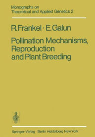 Title: Pollination Mechanisms, Reproduction and Plant Breeding, Author: R. Frankel