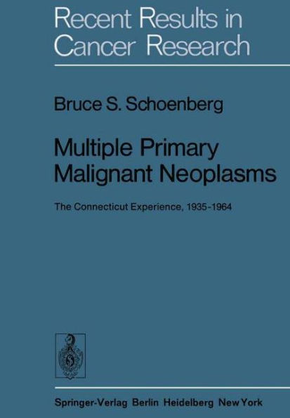 Multiple Primary Malignant Neoplasms: The Connecticut Experience, 1935-1964 / Edition 1