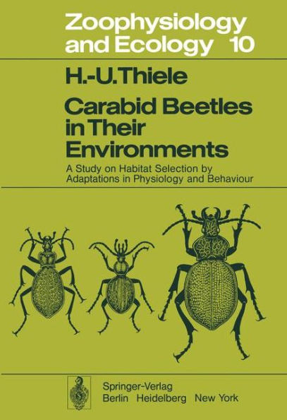 Carabid Beetles in Their Environments: A Study on Habitat Selection by Adaptations in Physiology and Behaviour