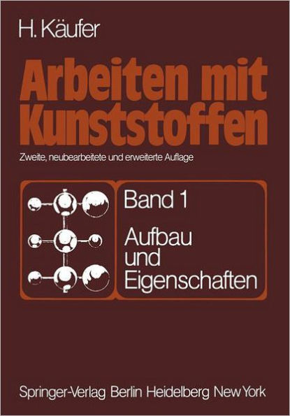 Arbeiten mit Kunststoffen: Band 1: Aufbau und Eigenschaften