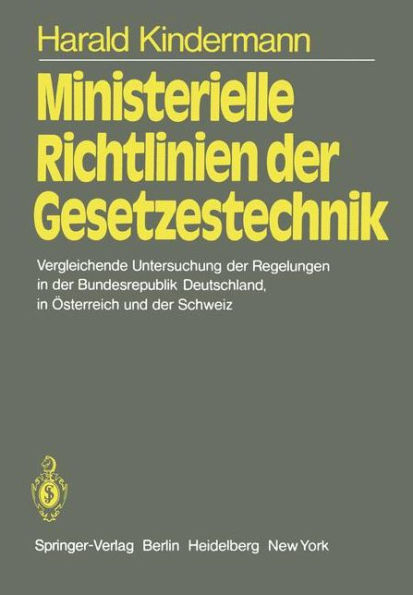 Ministerielle Richtlinien der Gesetzestechnik: Vergleichende Untersuchung der Regelungen in der Bundesrepublik Deutschland, in Österreich und der Schweiz