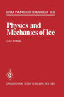 Physics and Mechanics of Ice: Symposium Copenhagen, August 6-10, 1979, Technical University of Denmark