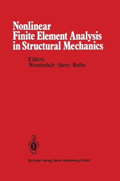 Nonlinear Finite Element Analysis in Structural Mechanics: Proceedings of the Europe-U.S. Workshop Ruhr-Universität Bochum, Germany, July 28-31, 1980