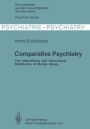 Comparative Psychiatry: The International and Intercultural Distribution of Mental Illness