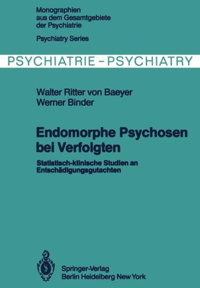 Endomorphe Psychosen bei Verfolgten: Statistisch-klinische Studien an Entschï¿½digungsgutachten