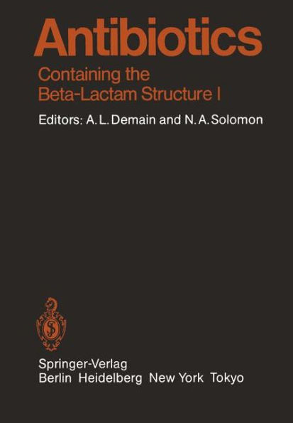 Antibiotics: Containing the Beta-Lactam Structure / Edition 1