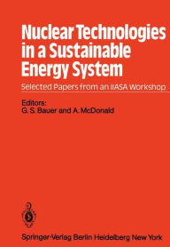 Title: Nuclear Technologies in a Sustainable Energy System, Author: G.S. Bauer