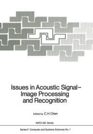 Title: Issues in Acoustic Signal - Image Processing and Recognition, Author: C. H. Chen