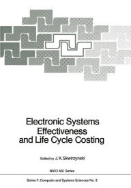 Title: Electronic Systems Effectiveness and Life Cycle Costing, Author: J. K. Skwirzynski
