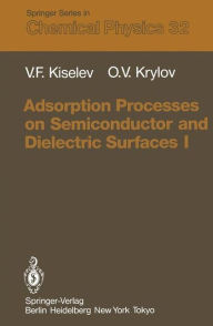 Title: Adsorption Processes on Semiconductor and Dielectric Surfaces I, Author: Vsevolod F. Kiselev