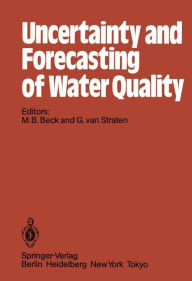 Title: Uncertainty and Forecasting of Water Quality, Author: M.B. Beck