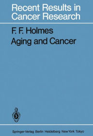 Title: Aging and Cancer, Author: F. F. Holmes