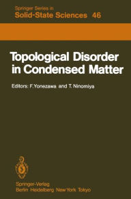 Title: Topological Disorder in Condensed Matter: Proceedings of the Fifth Taniguchi International Symposium, Shimoda, Japan, November 2-5, 1982, Author: F. Yonezawa