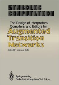 Title: The Design of Interpreters, Compilers, and Editors for Augmented Transition Networks, Author: Leonard Bolc