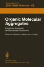 Organic Molecular Aggregates: Electronic Excitation and Interaction Processes Proceedings of the International Symposium on Organic Materials at Schloss Elmau, Bavaria, June 5-10, 1983