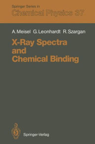 Title: X-Ray Spectra and Chemical Binding, Author: Armin Meisel