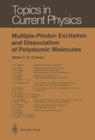 Title: Multiple-Photon Excitation and Dissociation of Polyatomic Molecules, Author: Cyrus D. Cantrell