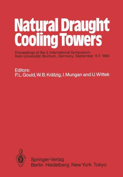 Natural Draught Cooling Towers: Proceedings of the 2. International Symposium, Ruhr-Universitï¿½t Bochum, Germany, September 5-7, 1984