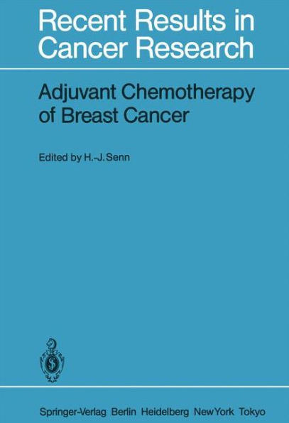 Adjuvant Chemotherapy of Breast Cancer: Papers Presented at the 2nd International Conference on Adjuvant Chemotherapy of Breast Cancer, Kantonsspital St. Gallen, Switzerland, March 1 - 3, 1984 / Edition 1