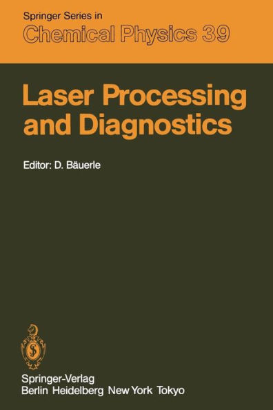 Laser Processing and Diagnostics: Proceedings of an International Conference, University of Linz, Austria, July 15-19, 1984