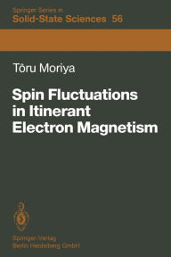 Title: Spin Fluctuations in Itinerant Electron Magnetism, Author: Toru Moriya
