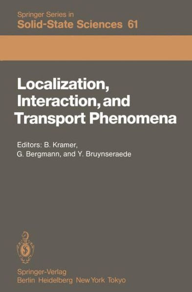 Localization, Interaction, and Transport Phenomena: Proceedings of the International Conference, August 23-28, 1984 Braunschweig, Fed. Rep. of Germany
