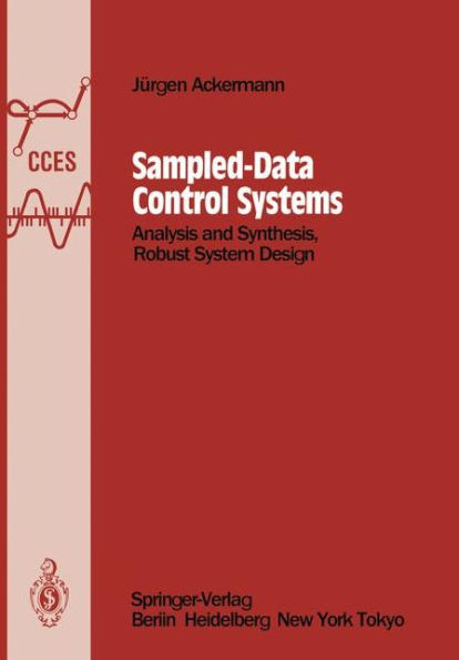 Sampled-Data Control Systems: Analysis and Synthesis, Robust System Design