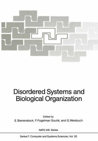 Disordered Systems and Biological Organization: Proceedings of the NATO Advanced Research Workshop on Disordered Systems and Biological Organization held at Les Houches, February 25 - March 8, 1985