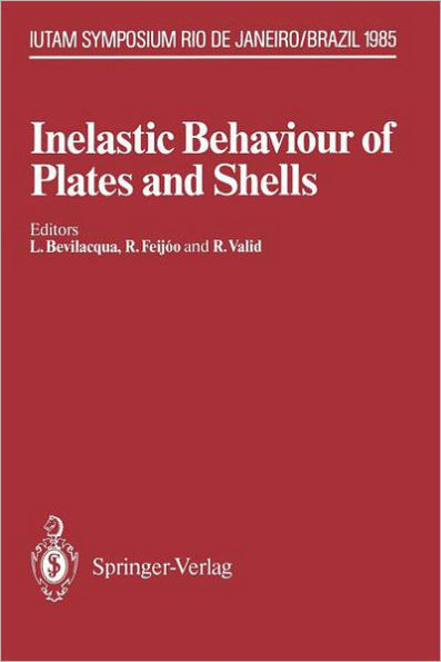 Inelastic Behaviour of Plates and Shells: IUTAM Symposium, Rio de Janeiro, Brazil August 5-9, 1985