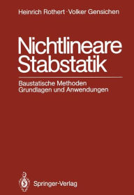 Title: Nichtlineare Stabstatik: Baustatische Methoden Grundlagen und Anwendungen, Author: Heinrich Rothert