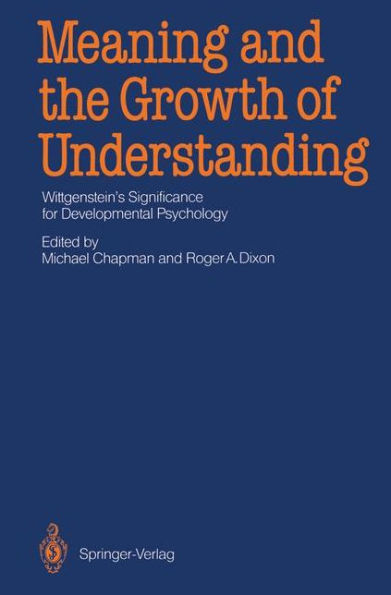 Meaning and the Growth of Understanding: Wittgenstein's Significance for Developmental Psychology