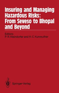 Title: Insuring and Managing Hazardous Risks: From Seveso to Bhopal and Beyond, Author: Paul R. Kleindorfer