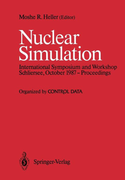 Nuclear Simulation: Proceedings of an International Symposium and Workshop, October 1987, Schliersee, West Germany