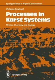 Title: Processes in Karst Systems: Physics, Chemistry, and Geology, Author: Wolfgang Dreybrodt