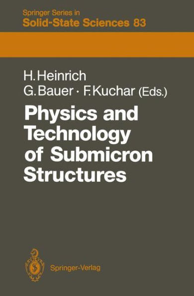 Physics and Technology of Submicron Structures: Proceedings of the Fifth International Winter School, Mauterndorf, Austria, February 22-26, 1988