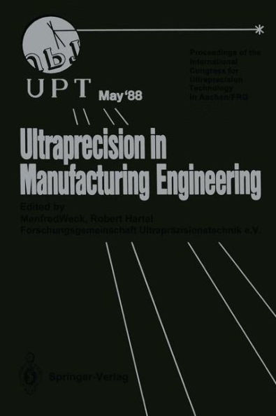 Ultraprecision in Manufacturing Engineering: Proceedings of the International Congress for Ultraprecision Technology May 1988, Aachen, FRG