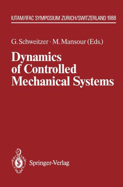 Dynamics of Controlled Mechanical Systems: IUTAM/IFAC Symposium, Zurich, Switzerland, May 30-June 3, 1988