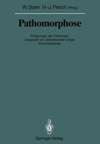 Pathomorphose: Änderungen der Pathologie, dargestellt am Gestaltwandel einiger Krankheitsbilder