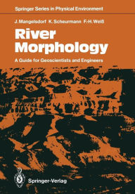 Title: River Morphology: A Guide for Geoscientists and Engineers, Author: Joachim Mangelsdorf