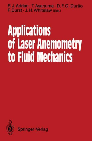 Applications of Laser Anemometry to Fluid Mechanics: 4th International Symposium Lisbon, Portugal, 11-14 July 1988