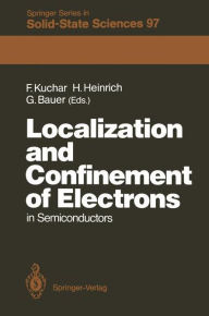 Title: Localization and Confinement of Electrons in Semiconductors: Proceedings of the Sixth International Winter School, Mauterndorf, Austria, February 19-23, 1990, Author: Friedemar Kuchar