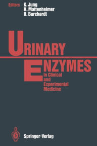 Title: Urinary Enzymes: in Clinical and Experimental Medicine / Edition 1, Author: Klaus Jung
