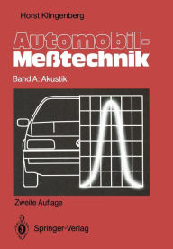 Title: Automobil-Meßtechnik: Band A: Akustik, Author: Horst Klingenberg