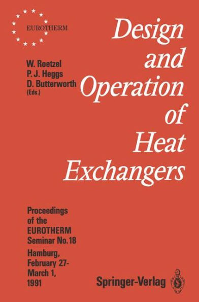 Design and Operation of Heat Exchangers: Proceedings of the EUROTHERM Seminar No. 18, February 27 - March 1 1991, Hamburg, Germany